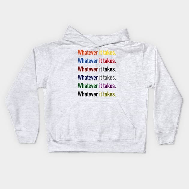 Whatever it takes. Kids Hoodie by ichawks1